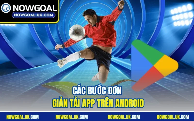 Các bước đơn giản tải app trên Android
