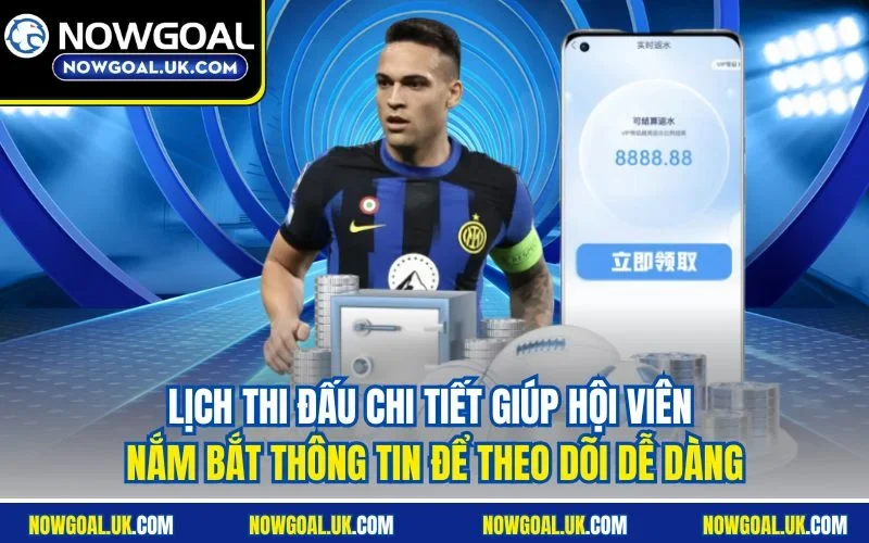 Lịch thi đấu chi tiết giúp hội viên nắm bắt thông tin để theo dõi dễ dàng