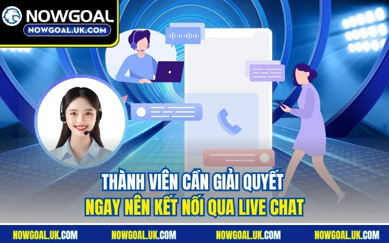 Thành viên cần giải quyết ngay nên kết nối qua live chat