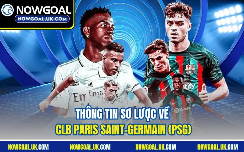 Thông tin sơ lược về CLB Paris Saint-Germain (PSG)